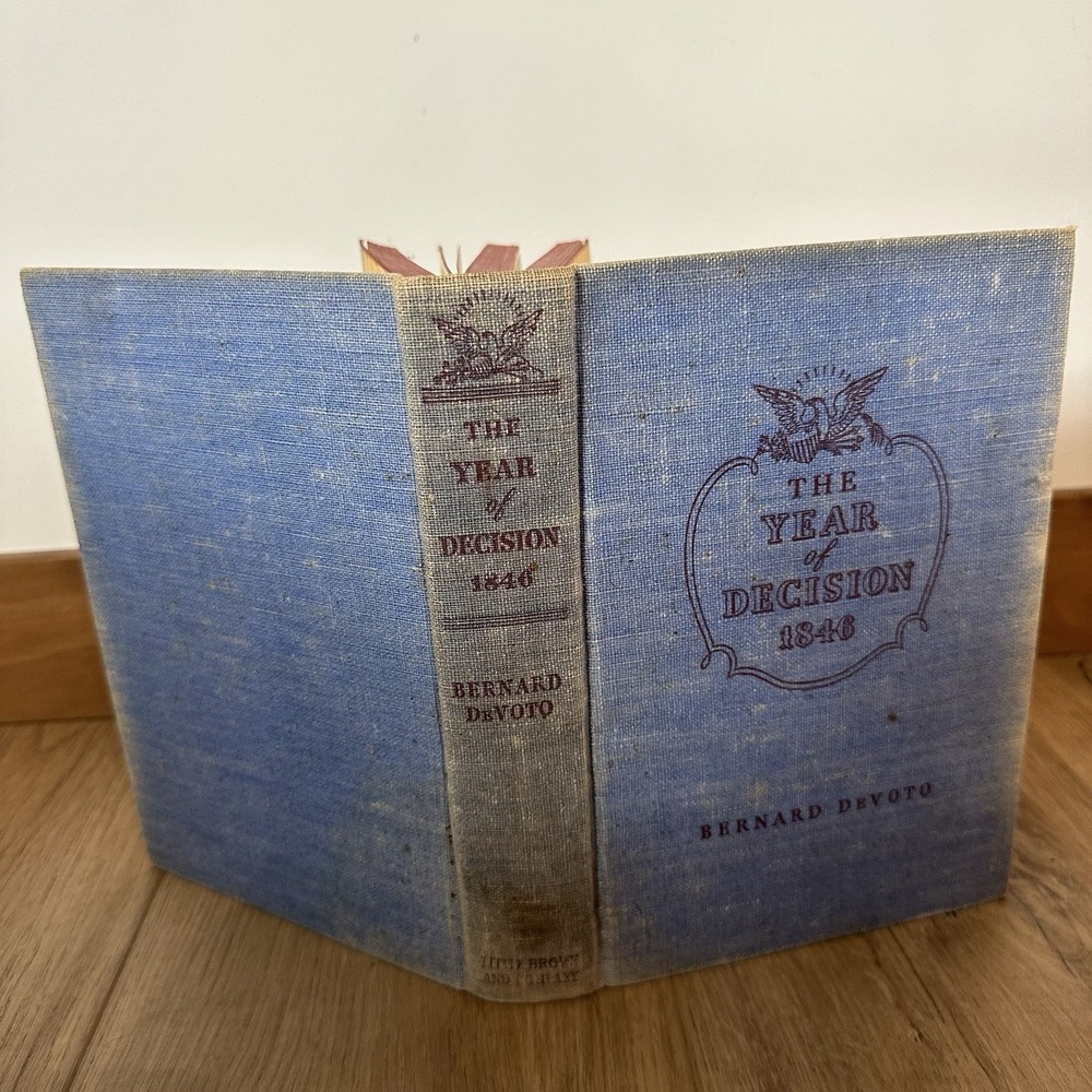 The Year of Decision 1846 by Bernard‎ DeVoto (1943) Hardcover